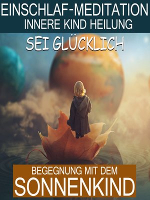 cover image of Sei glücklich--Begegnung mit dem Sonnenkind